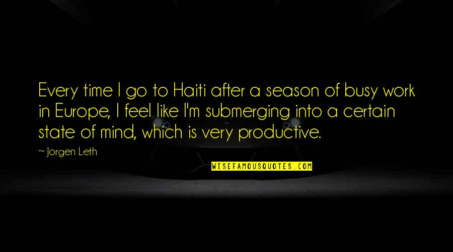 Busy Season Quotes By Jorgen Leth: Every time I go to Haiti after a