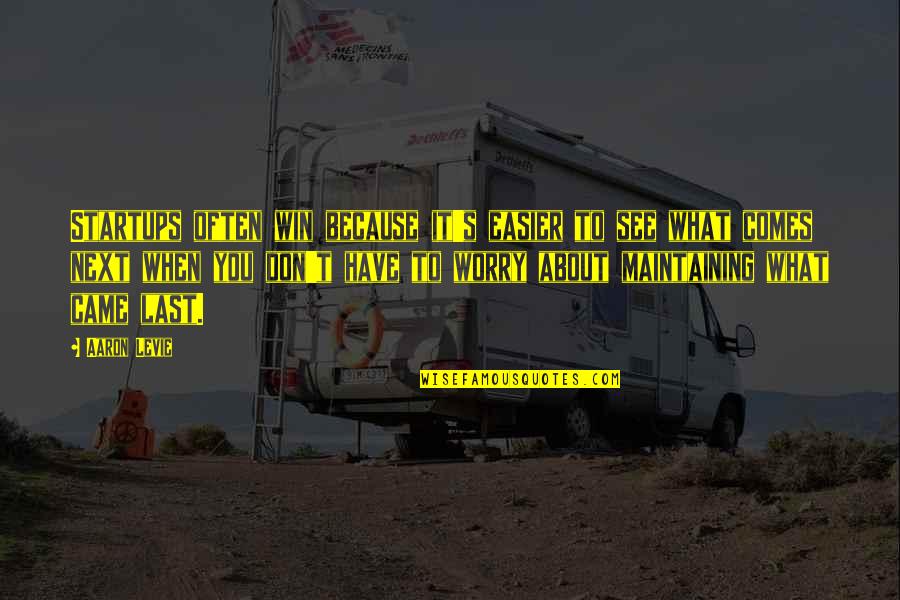Busy Siya Sa Iba Quotes By Aaron Levie: Startups often win because it's easier to see Busy Siya Sa Iba Quotes By Aaron Levie: Startups often win because it's easier to see