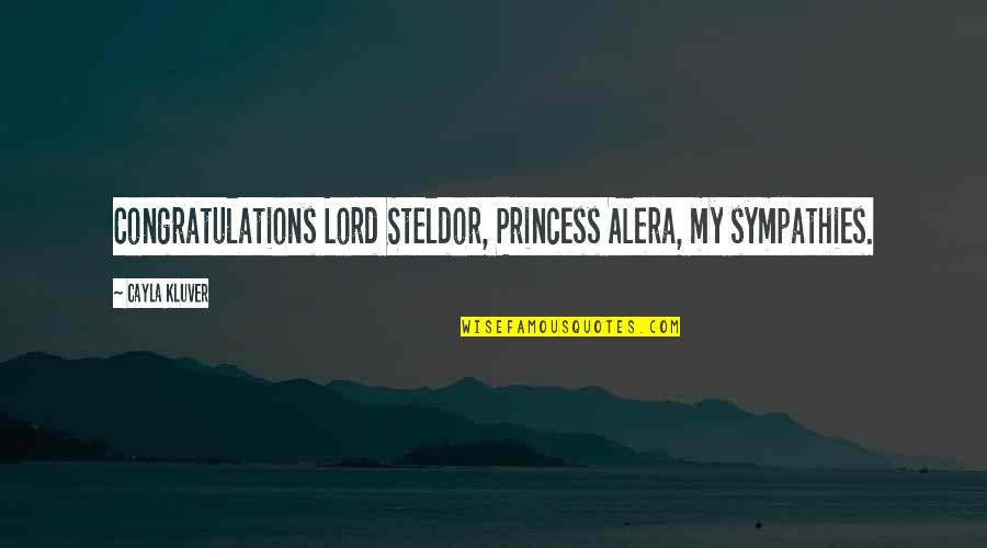 Busy Weeks Quotes By Cayla Kluver: Congratulations Lord Steldor, Princess Alera, my sympathies.