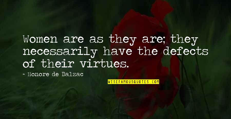 Busy Weeks Quotes By Honore De Balzac: Women are as they are; they necessarily have