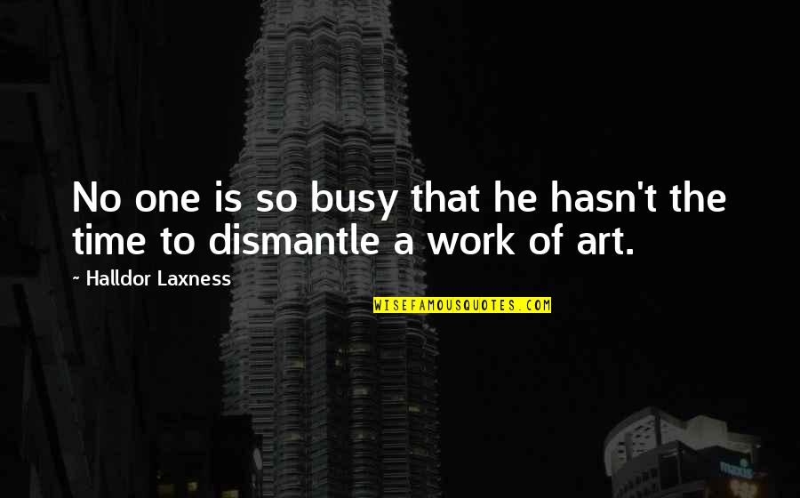 Busy Work Quotes By Halldor Laxness: No one is so busy that he hasn't