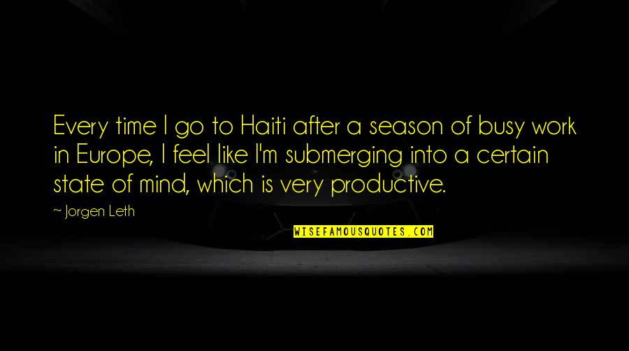 Busy Work Quotes By Jorgen Leth: Every time I go to Haiti after a
