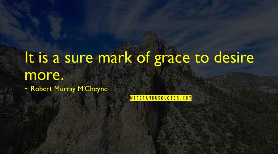 Busy Working Moms Quotes By Robert Murray M'Cheyne: It is a sure mark of grace to