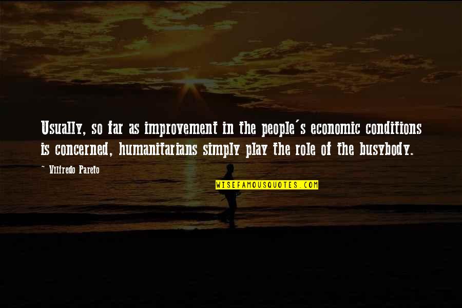 Busybody Quotes By Vilfredo Pareto: Usually, so far as improvement in the people's