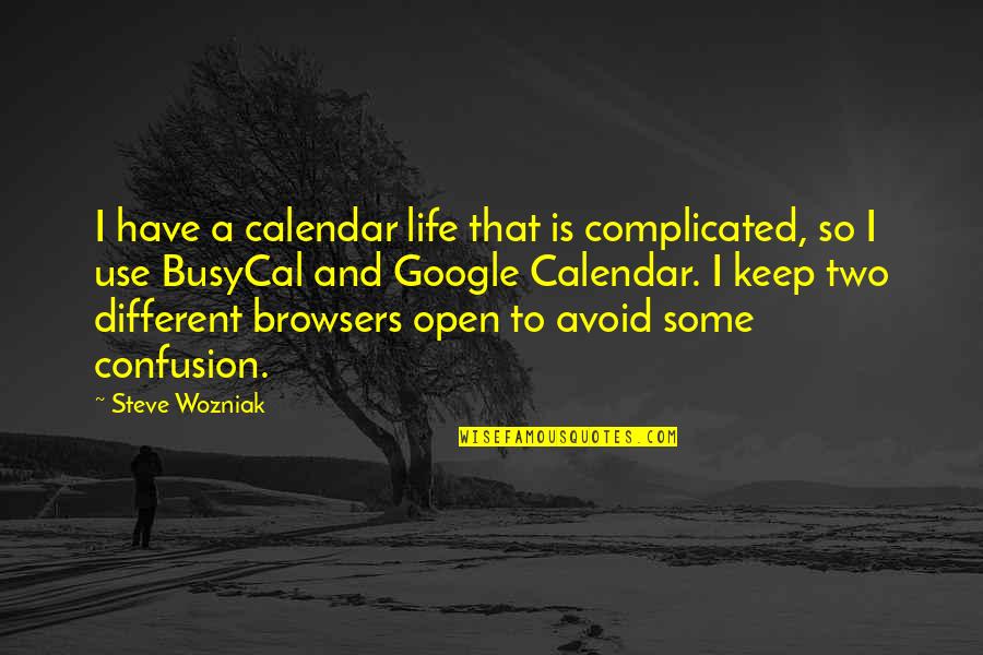 Busycal Quotes By Steve Wozniak: I have a calendar life that is complicated,