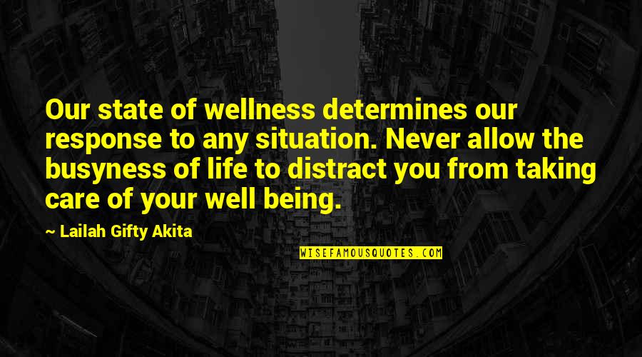 Busyness Quotes By Lailah Gifty Akita: Our state of wellness determines our response to