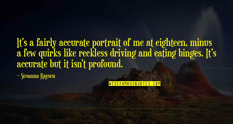 But Accurate Quotes By Susanna Kaysen: It's a fairly accurate portrait of me at But Accurate Quotes By Susanna Kaysen: It's a fairly accurate portrait of me at