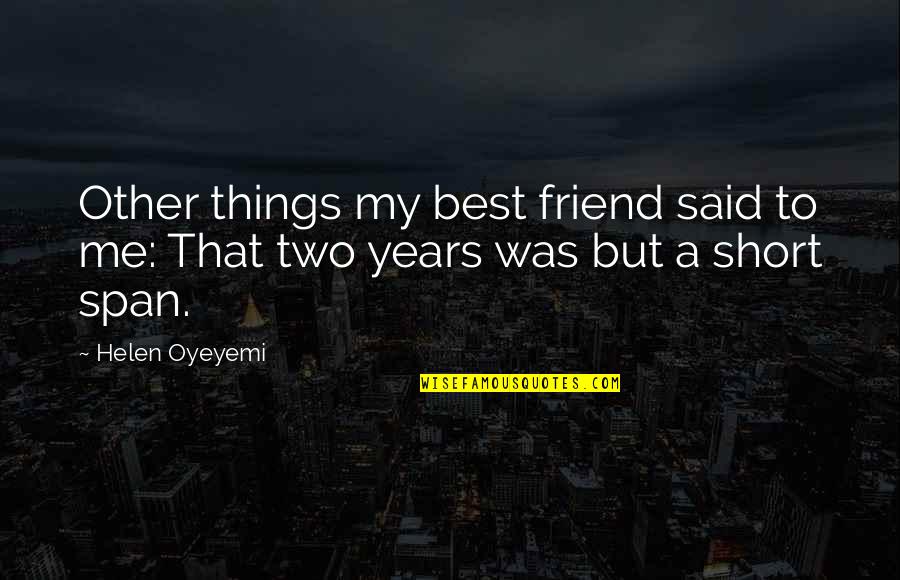 But Best Friend Quotes By Helen Oyeyemi: Other things my best friend said to me: