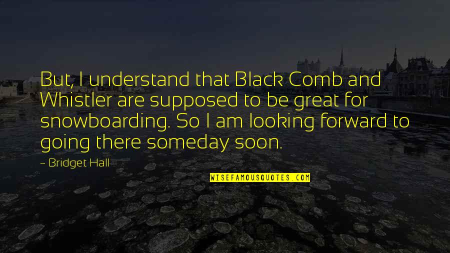 But Black Quotes By Bridget Hall: But, I understand that Black Comb and Whistler But Black Quotes By Bridget Hall: But, I understand that Black Comb and Whistler