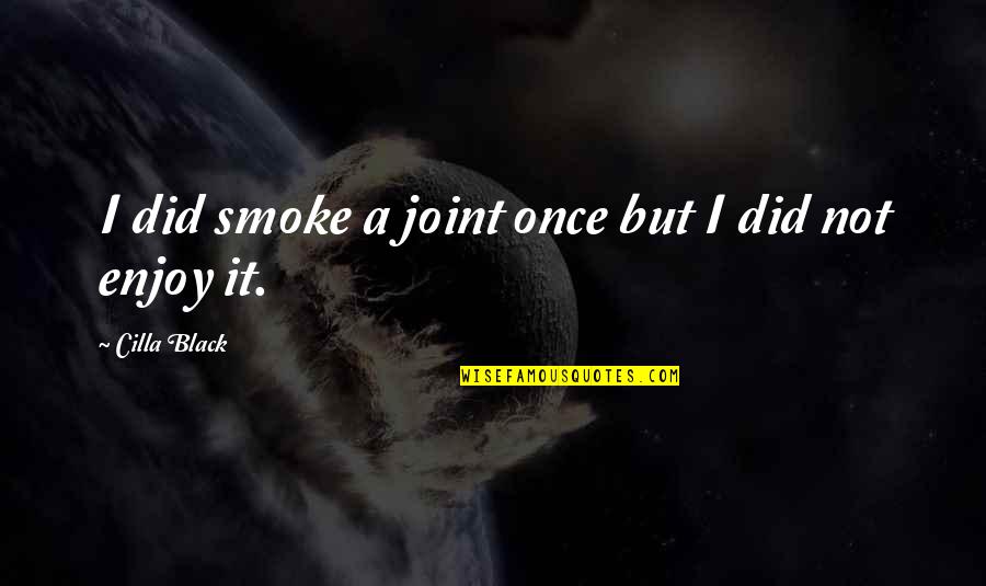 But Black Quotes By Cilla Black: I did smoke a joint once but I But Black Quotes By Cilla Black: I did smoke a joint once but I