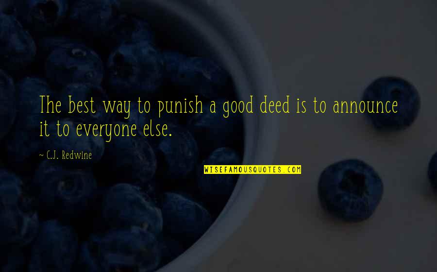 But Chesty Quotes By C.J. Redwine: The best way to punish a good deed