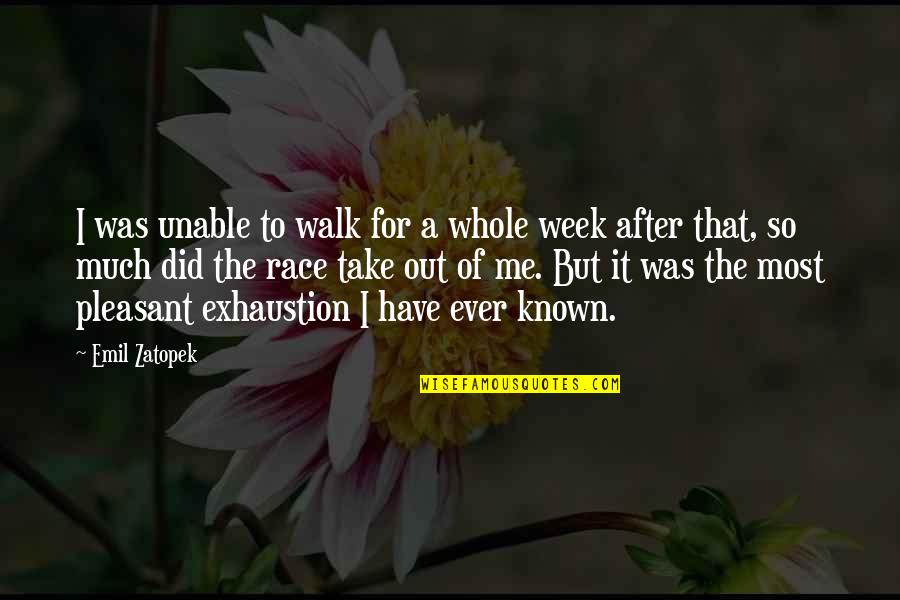 But Cute Couple Quotes By Emil Zatopek: I was unable to walk for a whole But Cute Couple Quotes By Emil Zatopek: I was unable to walk for a whole