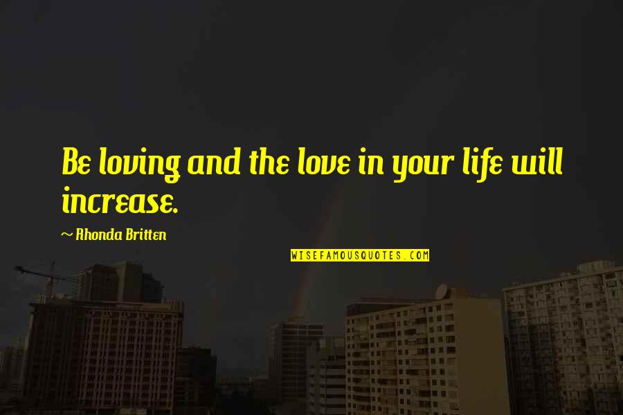 But Cute Love Quotes By Rhonda Britten: Be loving and the love in your life