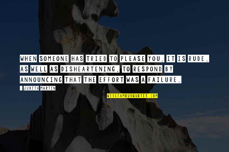 But Disheartening Quotes By Judith Martin: When someone has tried to please you, it But Disheartening Quotes By Judith Martin: When someone has tried to please you, it