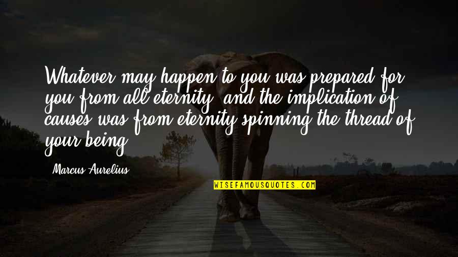 But Does It Float Quotes By Marcus Aurelius: Whatever may happen to you was prepared for