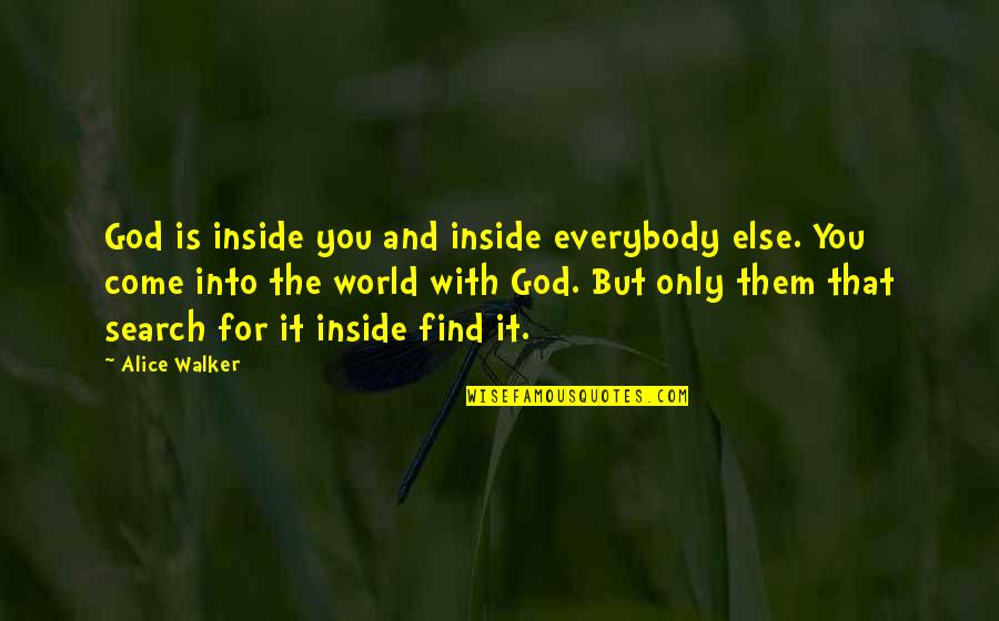 But For God Quotes By Alice Walker: God is inside you and inside everybody else.