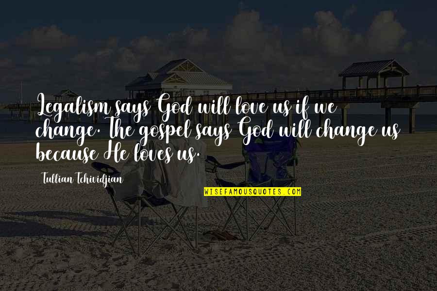 But For The Grace Of God Quotes By Tullian Tchividjian: Legalism says God will love us if we