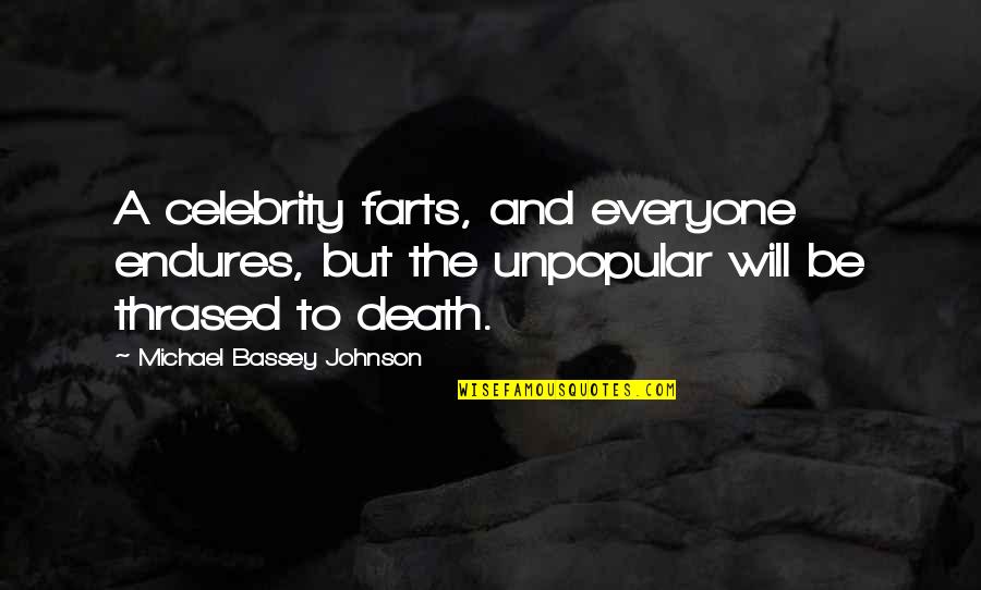 But Funny Quotes By Michael Bassey Johnson: A celebrity farts, and everyone endures, but the