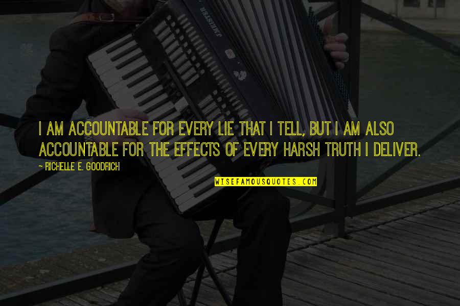 But Harsh Quotes By Richelle E. Goodrich: I am accountable for every lie that I