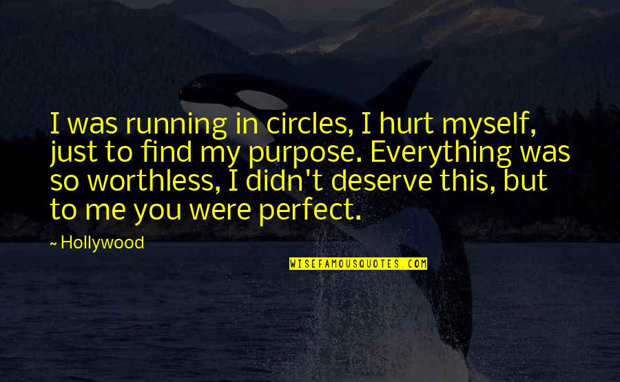 But Hurt Quotes By Hollywood: I was running in circles, I hurt myself,