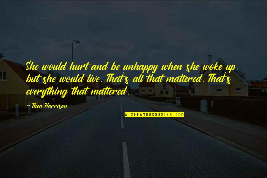 But Hurt Quotes By Thea Harrison: She would hurt and be unhappy when she