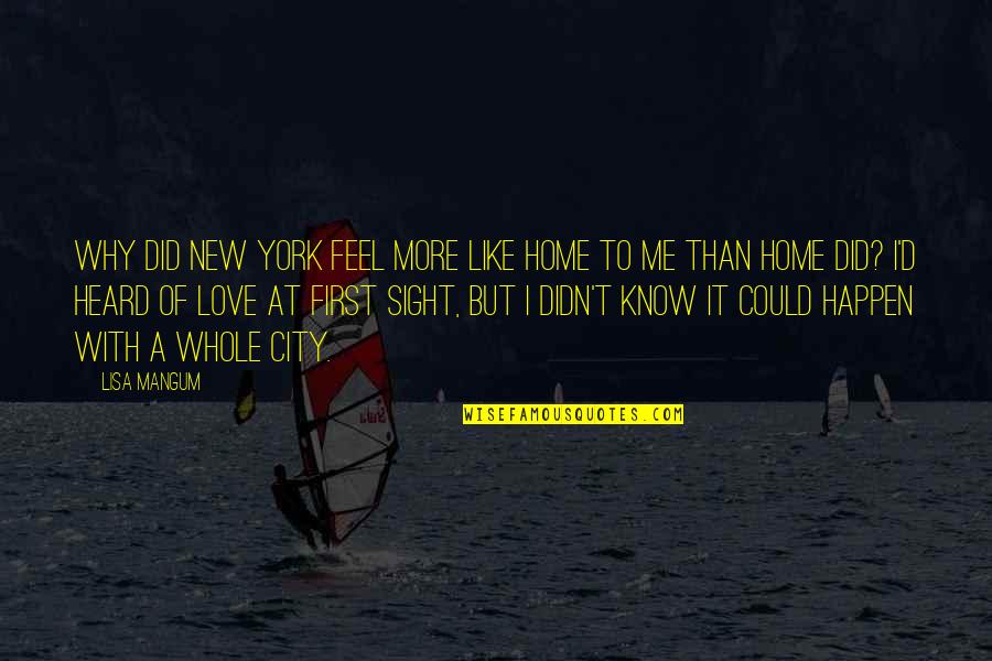 But I Love It Quotes By Lisa Mangum: Why did New York feel more like home But I Love It Quotes By Lisa Mangum: Why did New York feel more like home