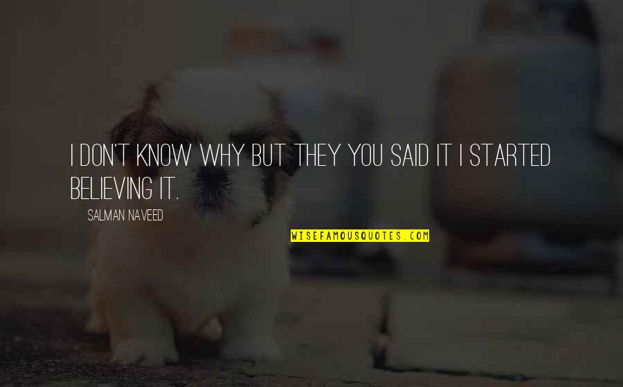 But I Love It Quotes By Salman Naveed: I don't know why but they you said But I Love It Quotes By Salman Naveed: I don't know why but they you said