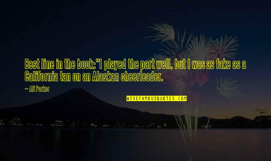 But I'm A Cheerleader Quotes By Ali Parker: Best line in the book:"I played the part