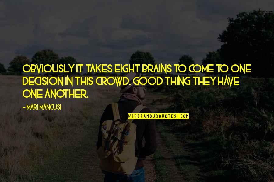 But I'm A Cheerleader Quotes By Mari Mancusi: Obviously it takes eight brains to come to