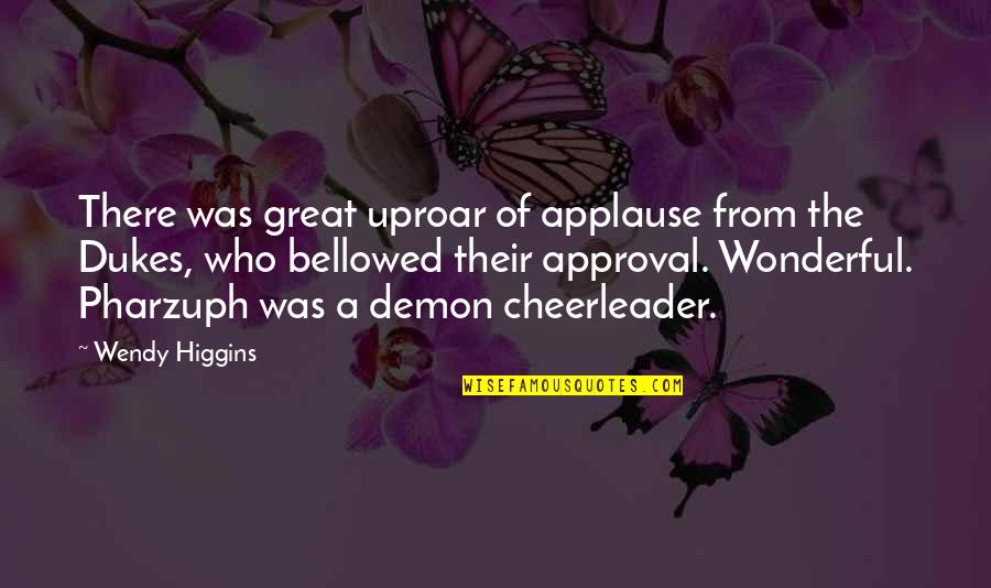 But I'm A Cheerleader Quotes By Wendy Higgins: There was great uproar of applause from the But I'm A Cheerleader Quotes By Wendy Higgins: There was great uproar of applause from the