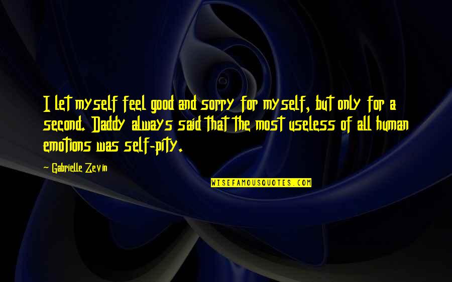 But I'm Only Human Quotes By Gabrielle Zevin: I let myself feel good and sorry for