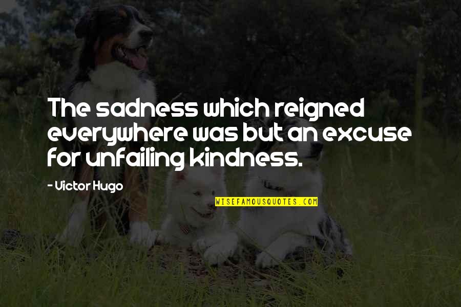 But Inspiring Love Quotes By Victor Hugo: The sadness which reigned everywhere was but an