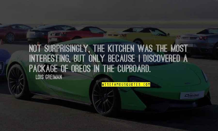 But Interesting Quotes By Lois Greiman: Not surprisingly, the kitchen was the most interesting,