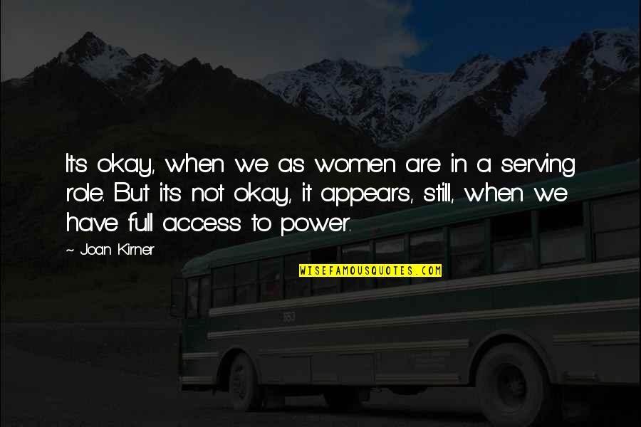 But It's Okay Quotes By Joan Kirner: It's okay, when we as women are in