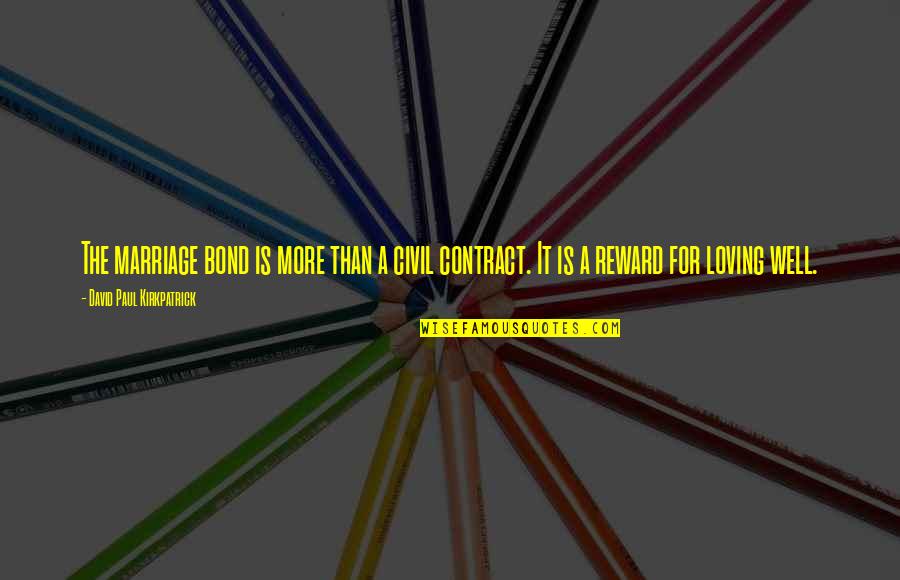 But Loving Marriage Quotes By David Paul Kirkpatrick: The marriage bond is more than a civil