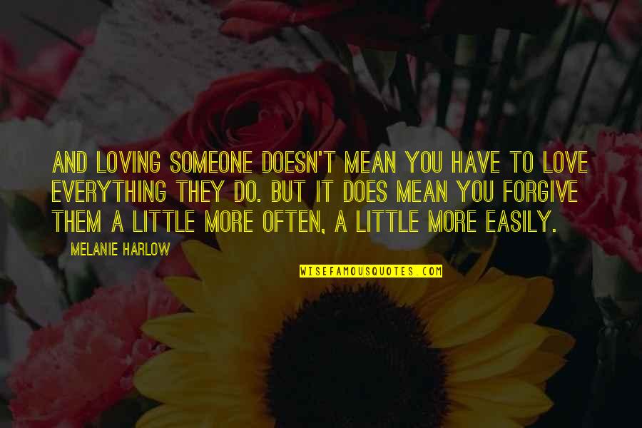 But Loving You Quotes By Melanie Harlow: And loving someone doesn't mean you have to