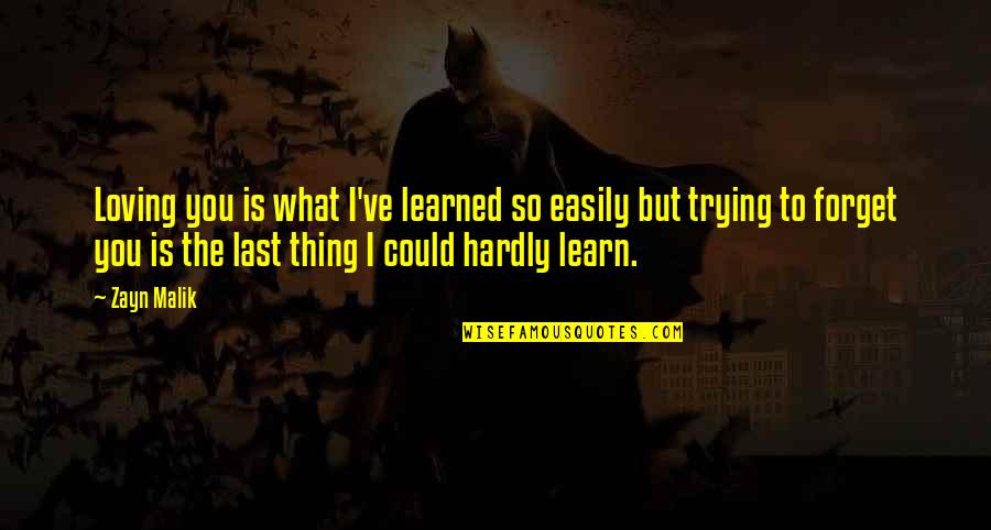 But Loving You Quotes By Zayn Malik: Loving you is what I've learned so easily