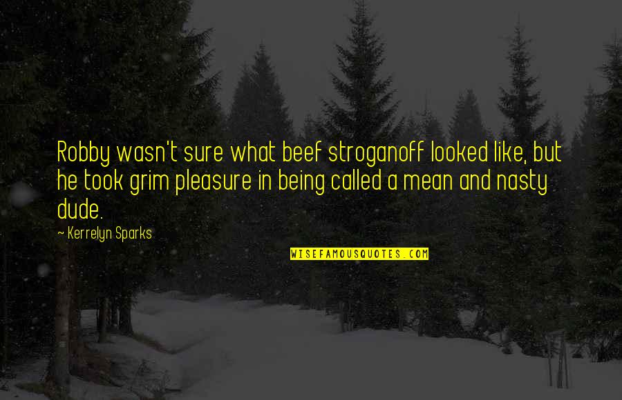 But Mean Love Quotes By Kerrelyn Sparks: Robby wasn't sure what beef stroganoff looked like,