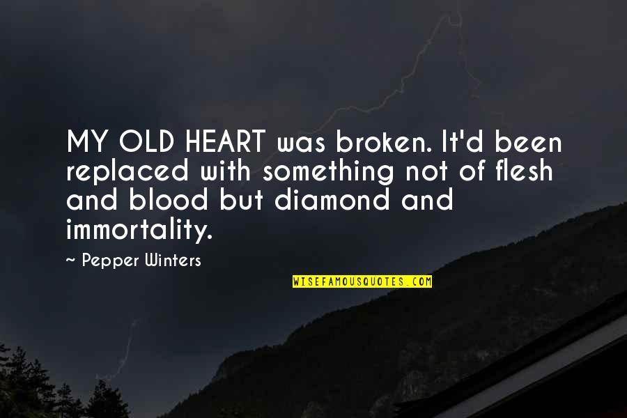 But Not Broken Quotes By Pepper Winters: MY OLD HEART was broken. It'd been replaced