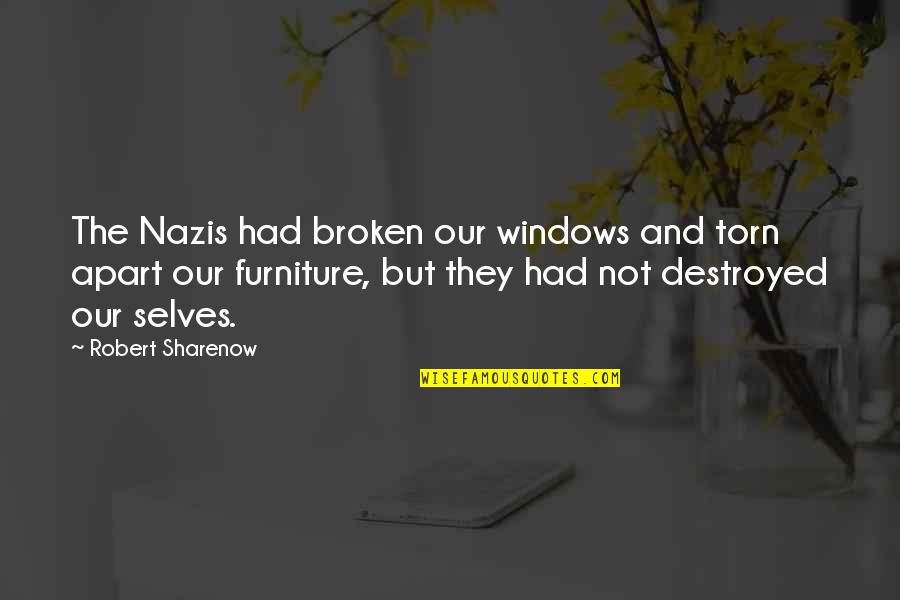 But Not Broken Quotes By Robert Sharenow: The Nazis had broken our windows and torn