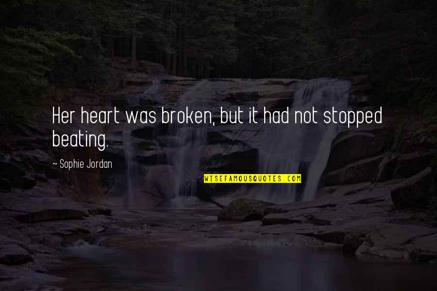 But Not Broken Quotes By Sophie Jordan: Her heart was broken, but it had not