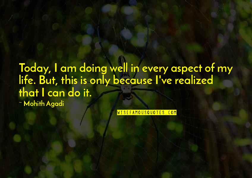But Not Today Quote Quotes By Mohith Agadi: Today, I am doing well in every aspect