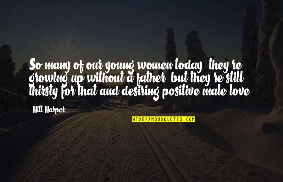 But Positive Quotes By Hill Harper: So many of our young women today, they're