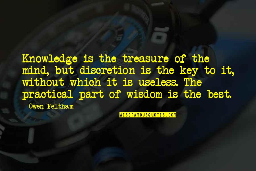 But Practical Quotes By Owen Feltham: Knowledge is the treasure of the mind, but