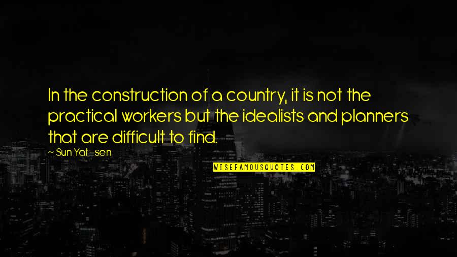 But Practical Quotes By Sun Yat-sen: In the construction of a country, it is