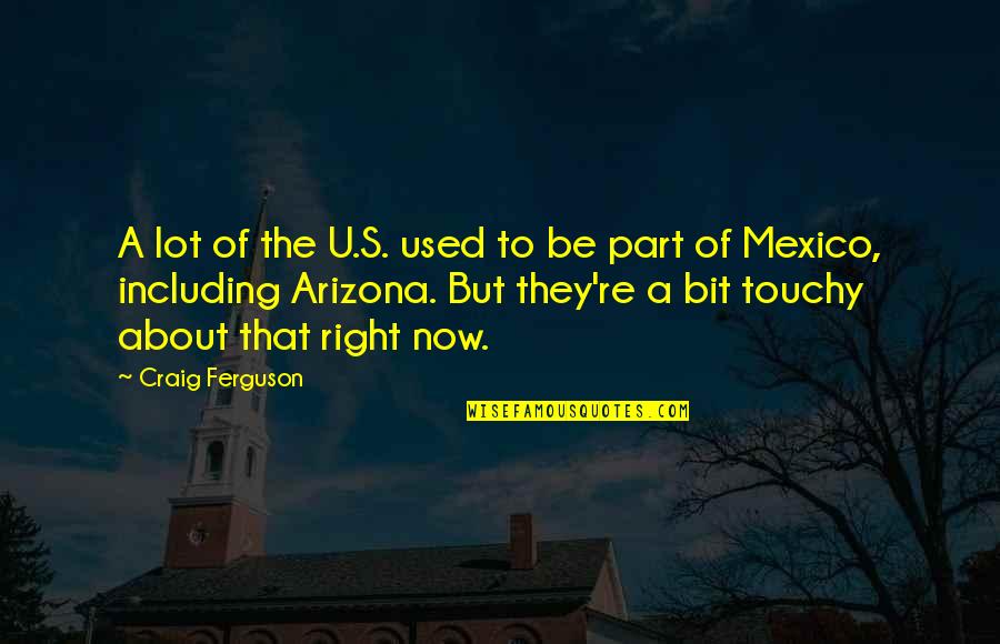 But Right Quotes By Craig Ferguson: A lot of the U.S. used to be