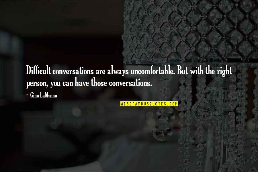 But Right Quotes By Gina LaManna: Difficult conversations are always uncomfortable. But with the