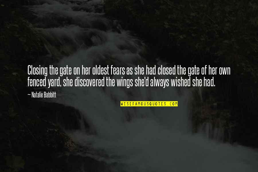 But She Had Wings Quotes By Natalie Babbitt: Closing the gate on her oldest fears as