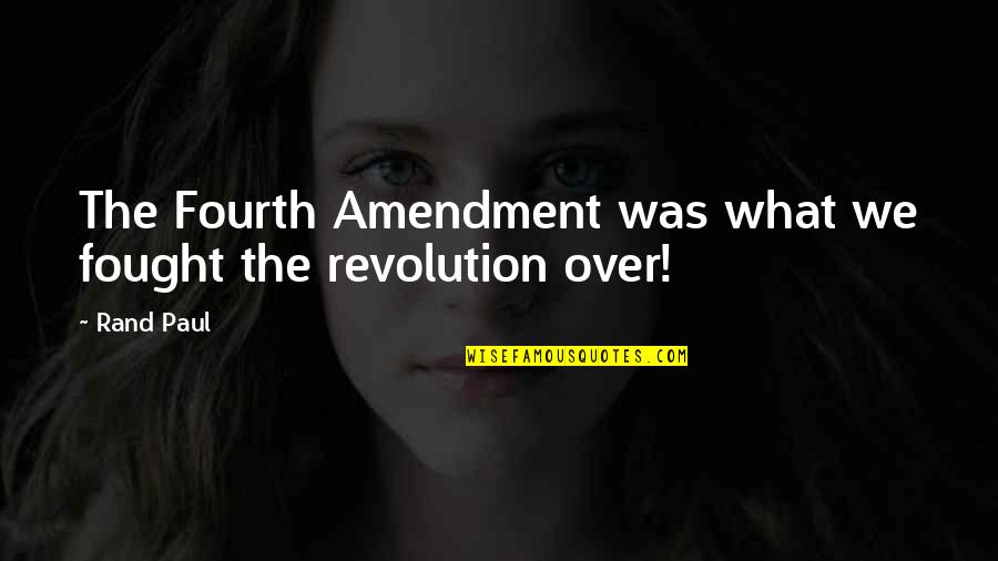 But She Had Wings Quotes By Rand Paul: The Fourth Amendment was what we fought the