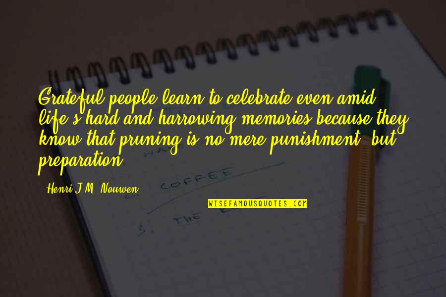 But That's Life Quotes By Henri J.M. Nouwen: Grateful people learn to celebrate even amid life's